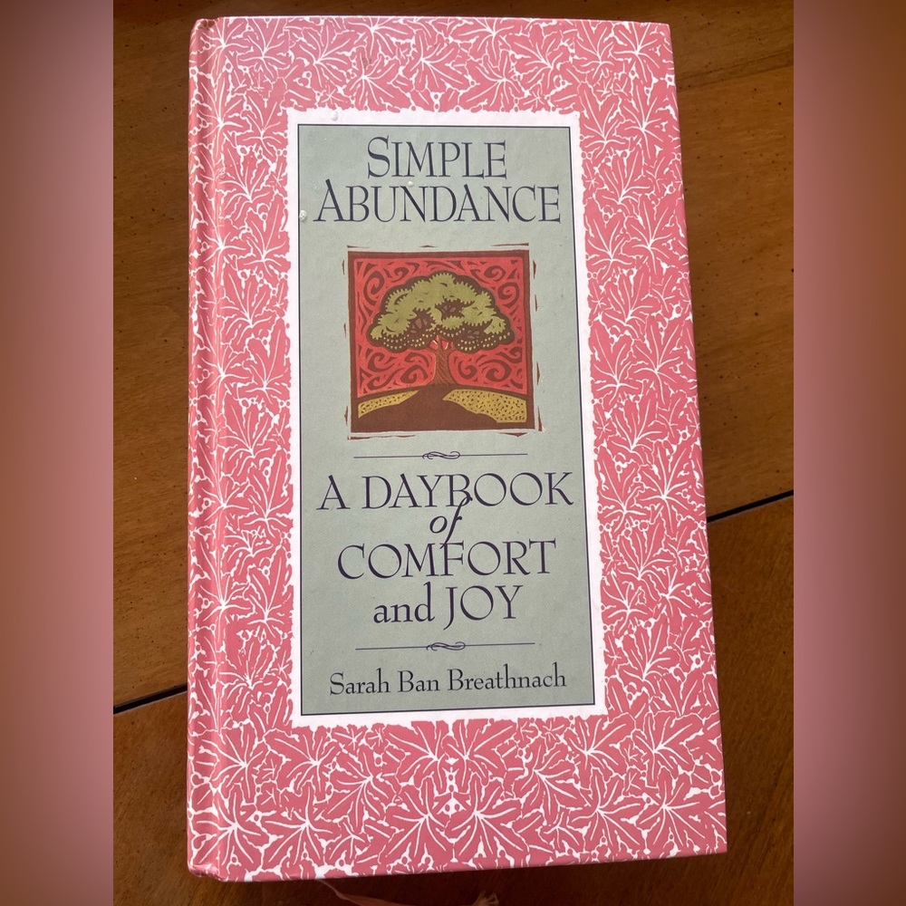 Simple Abundance: A Daybook of Comfort of Joy by Sarah Ban Breathnach (1995) 1st